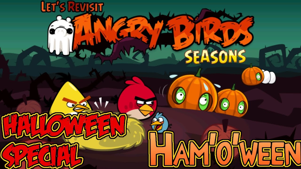 Let's Revisit Angry Birds Seasons - Ham'o'ween [HALLOWEEN SPECIAL 🎃]