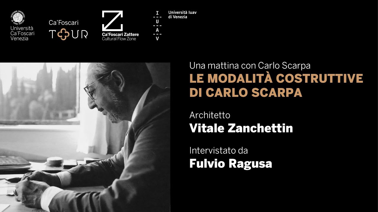 Le modalità costruttive di Carlo Scarpa - Una mattina con Carlo Scarpa