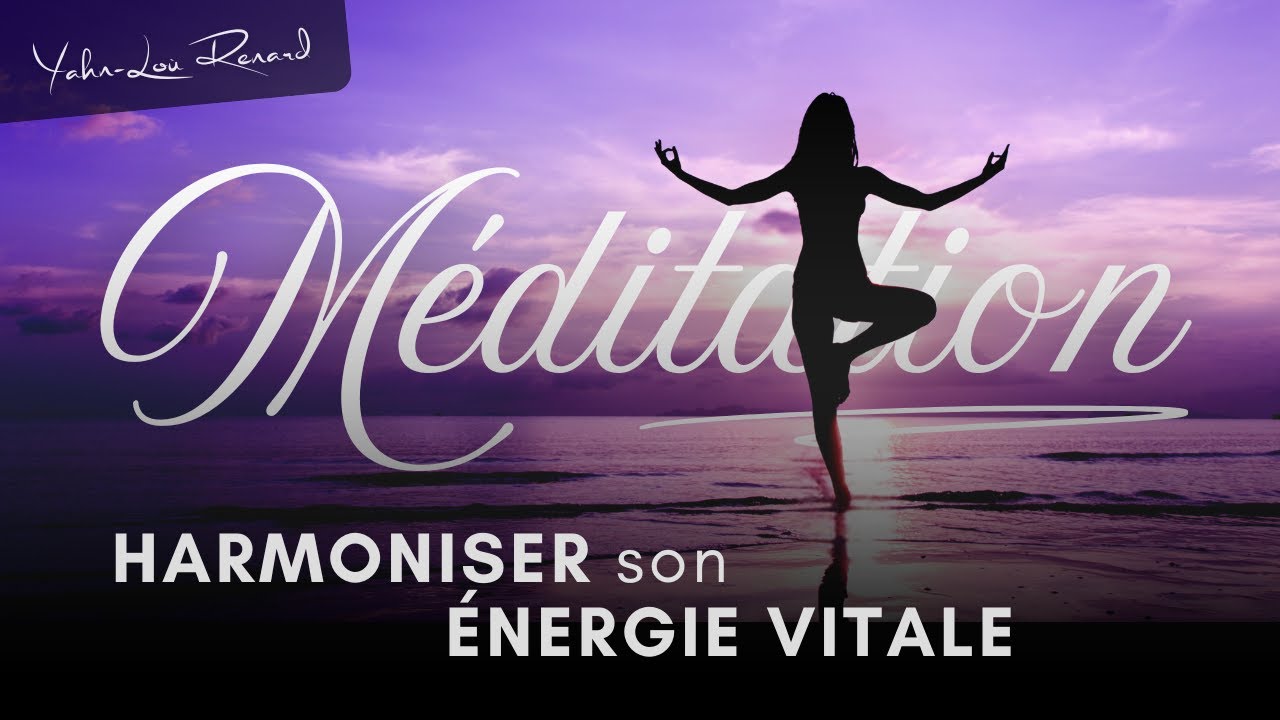 Méditation Guidée - Harmoniser son Énergie Vitale