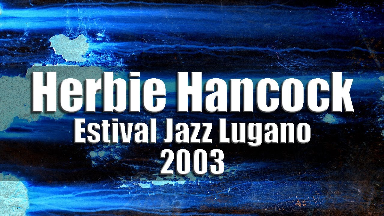 Herbie Hancock Quartet feat. Bobby Hutcherson - Estival Jazz Lugano 2003 [radio broadcast]