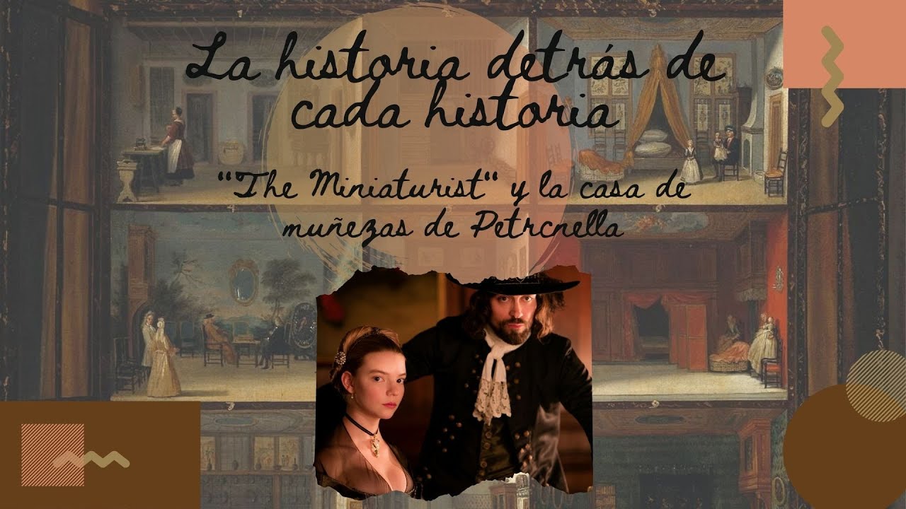 La historia detrás de cada historia. "The Miniaturist" y la casa de muñecas de Petronella