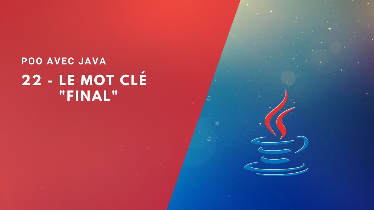 POO avec Java 22 - Le mot Clé final (البرمجة بلغة جافا)