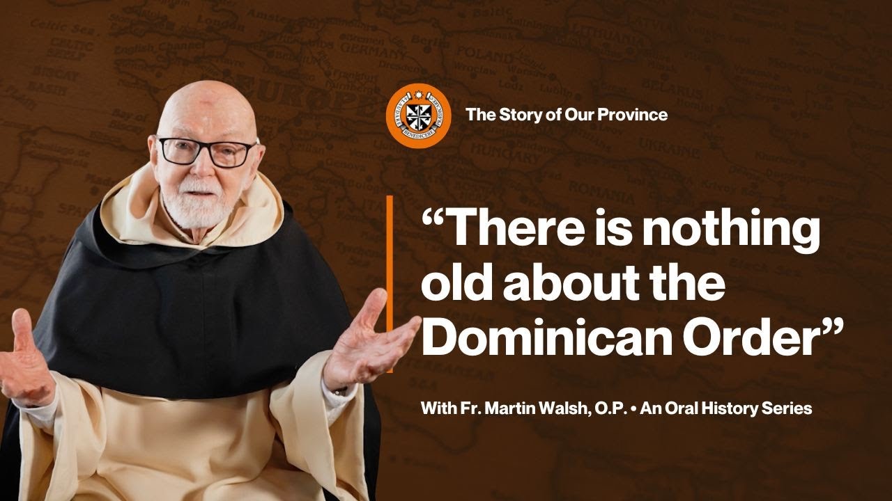 The Story of Our Province (Ep.1) | An Oral History Series with Fr. Martin Walsh, O.P.