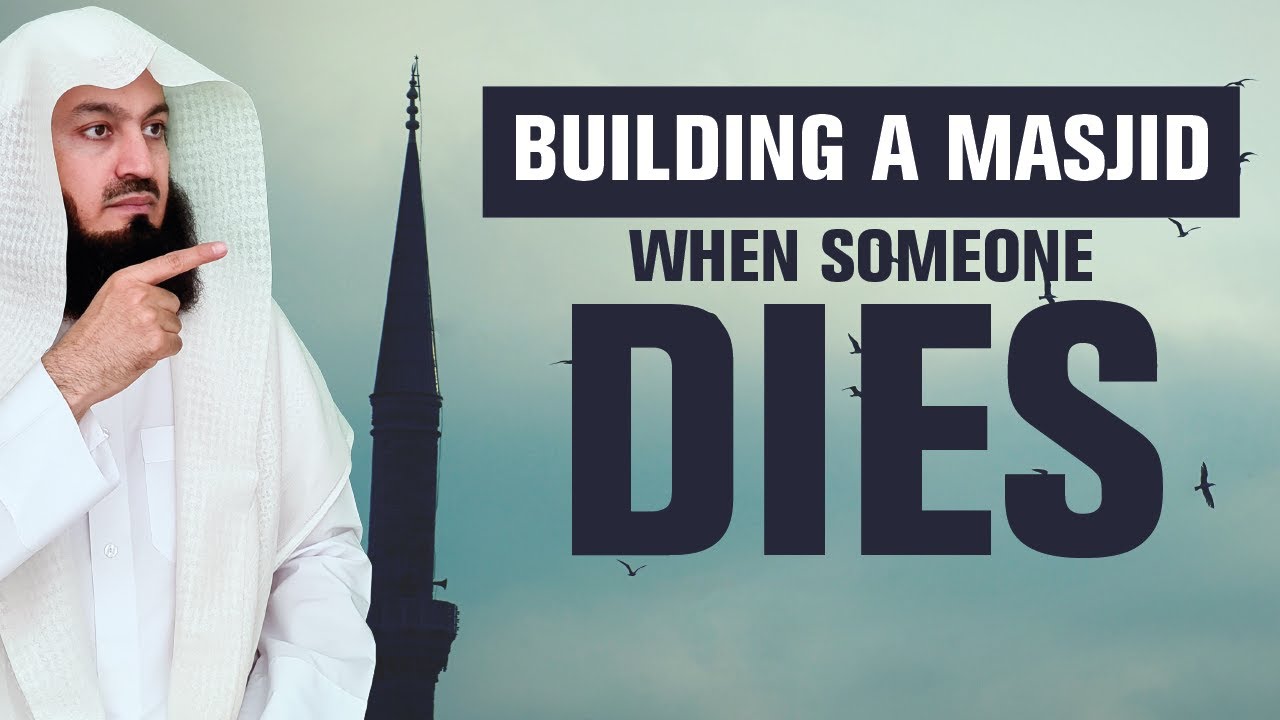 Building a Mosque on behalf of the deceased - Mufti Menk