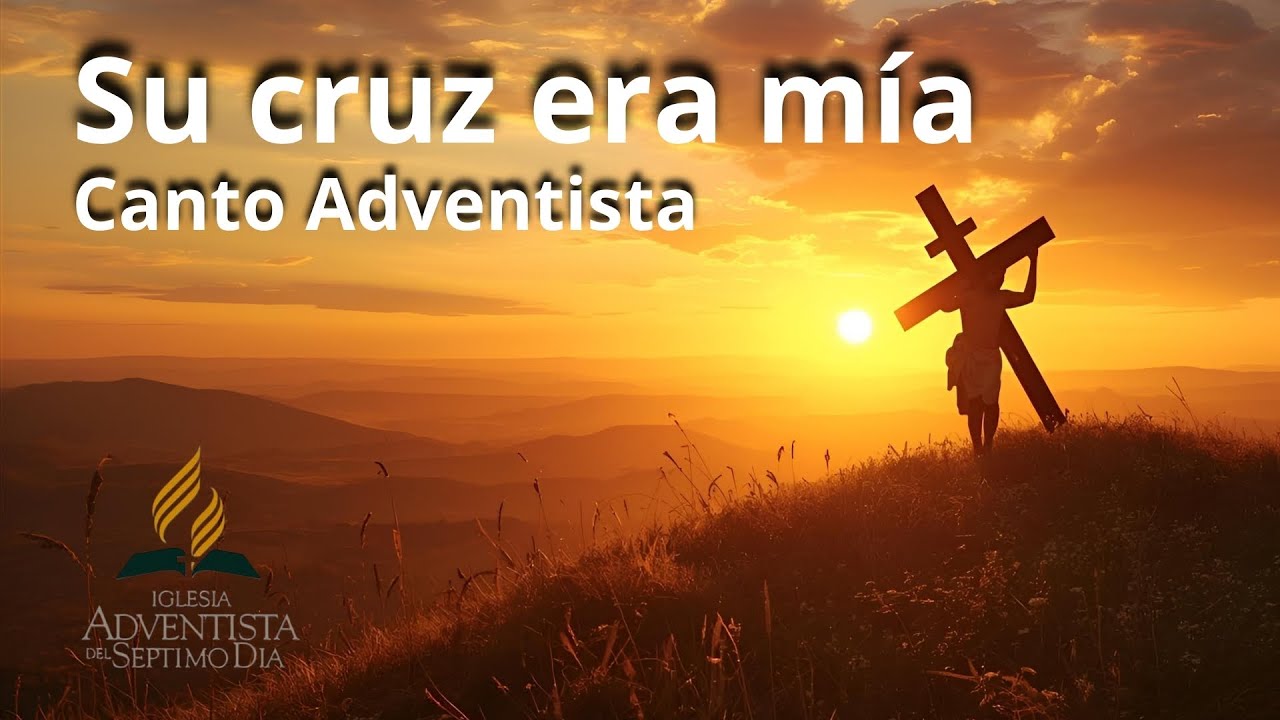 Su CRUZ era mía - Música Adventista 2025 - Coro para semana de EVANGELISMO