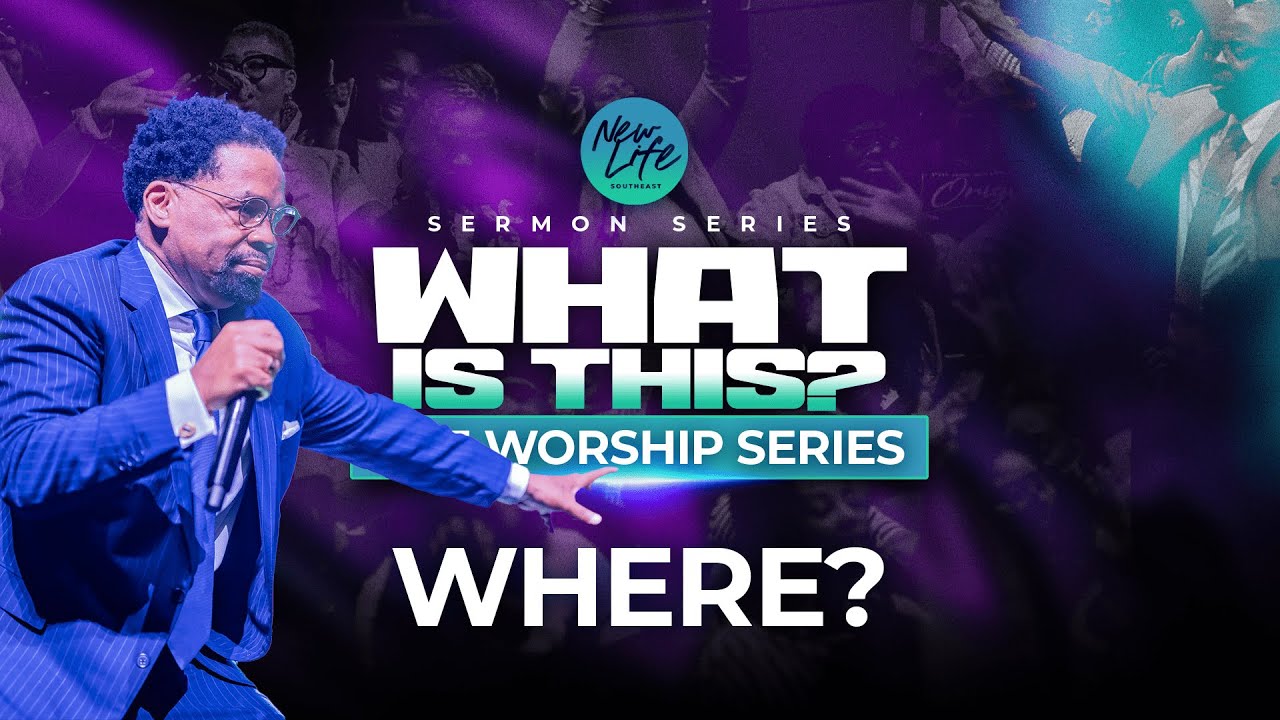 The Worship Series | WHERE? | Pastor John F. Hannah