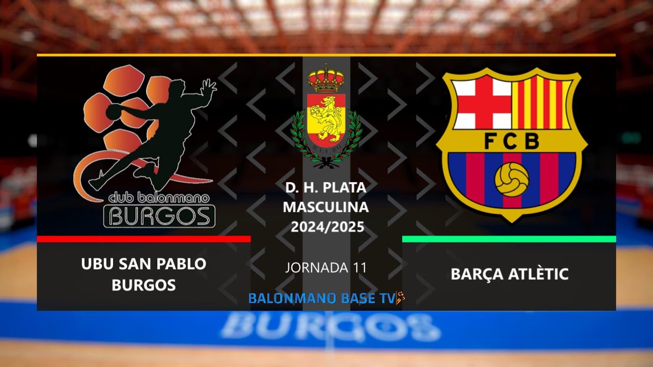 🤾 UBU SAN PABLO BURGOS 🆚 BARÇA ATLÈTIC | División Honor Plata 2024 -25 | Jornada 11