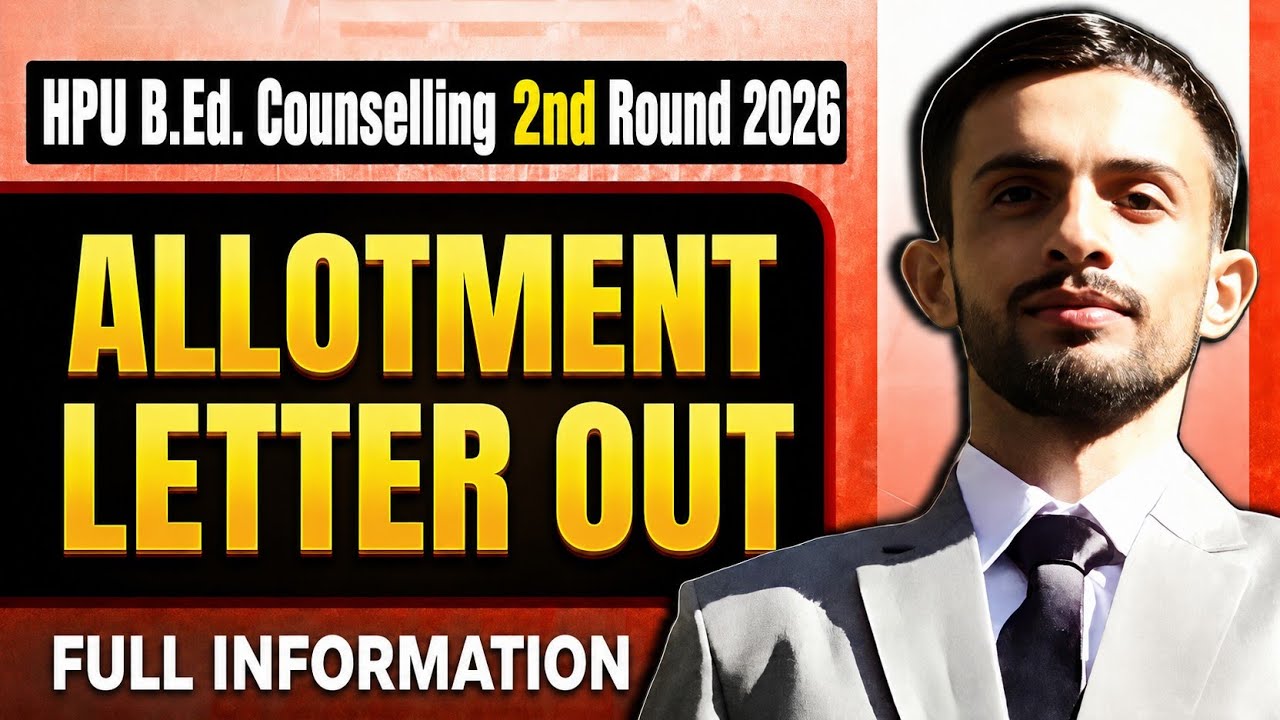 🔥 HPU B.Ed. 2026 2nd Round Allotment Letter Out | Download Now | Complete Information