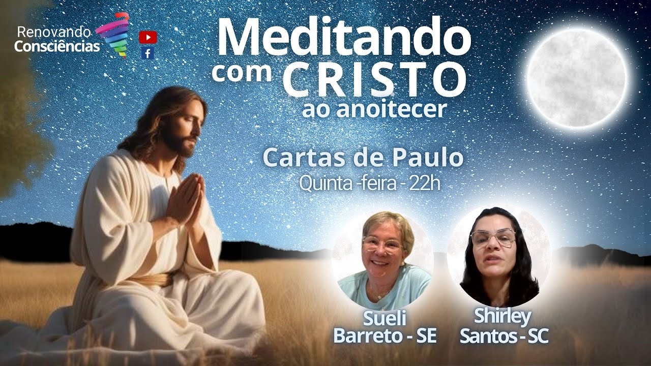 MEDITANDO COM O CRISTO AO ANOITECER – CARTAS DE PAULO – SHIRLEY E SUELI