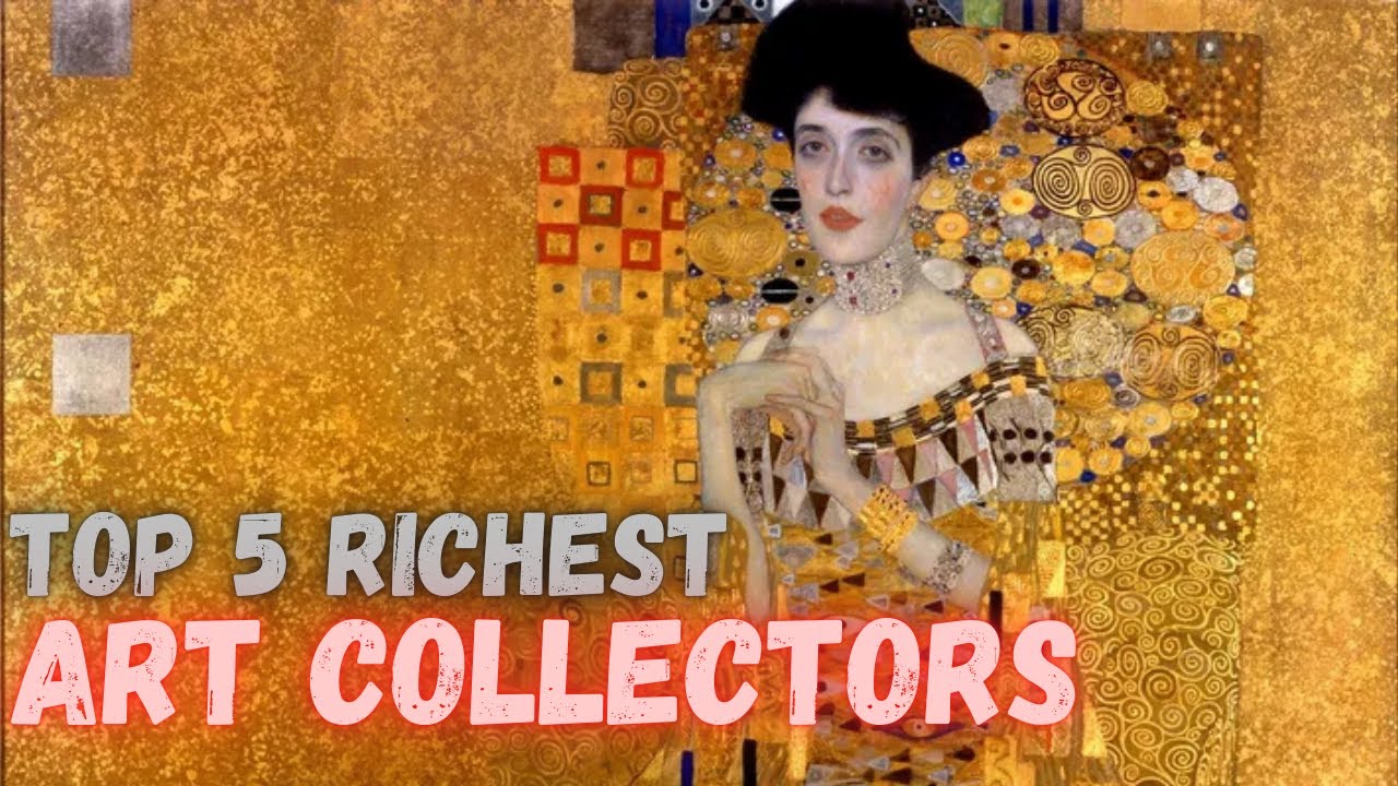 Top 5 Richest Art Collectors in the World: Inside Their Billion-Dollar Collections