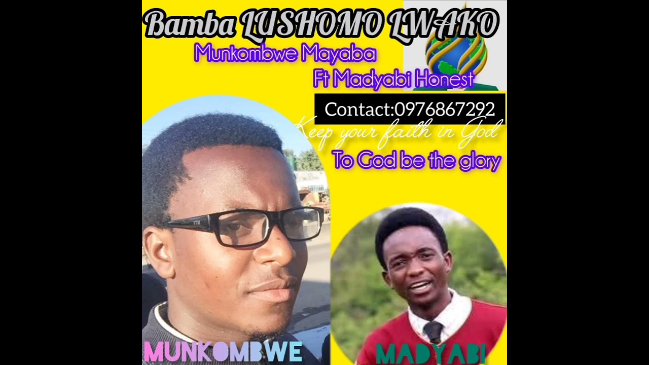 BAMBA LUSHOMO : Mayaba john Munkombwe ft Honest Madyabi. contact 0976867292.#gospelmusic #2025