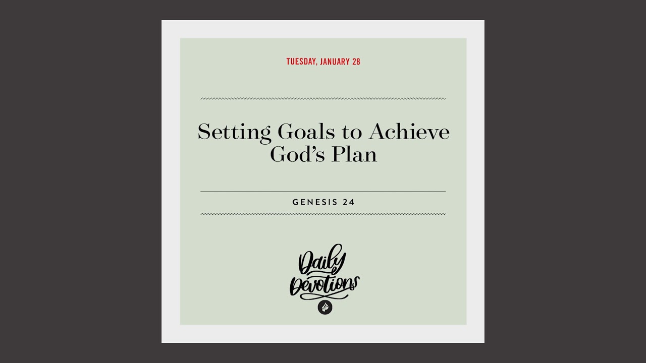 Setting Goals to Achieve God’s Plan - Daily Devotion