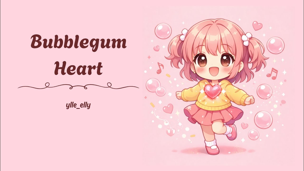 Bubblegum Heart — A Sweet, Bubbly Song About Happiness That Won’t Stop Popping 💗✨