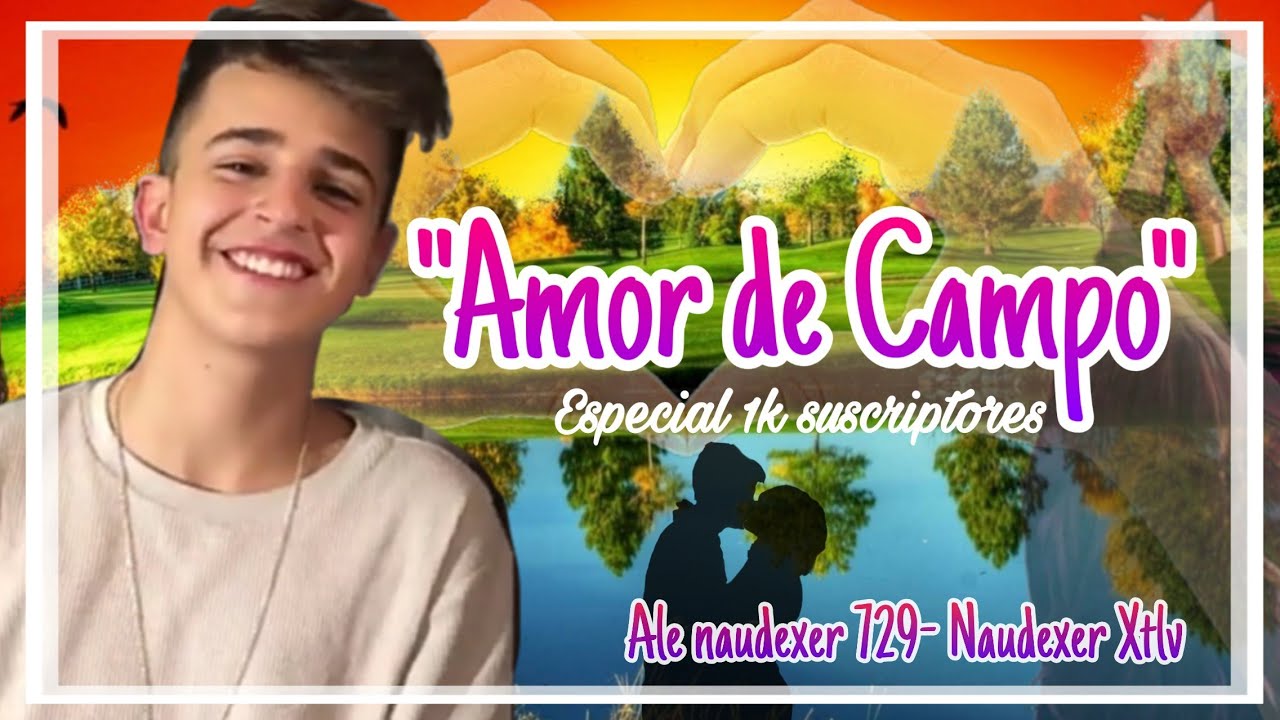 "Amor de Campo"~ Especial 1K suscriptores~ @Ale Naudexer ft. @Naudexer Xtlv