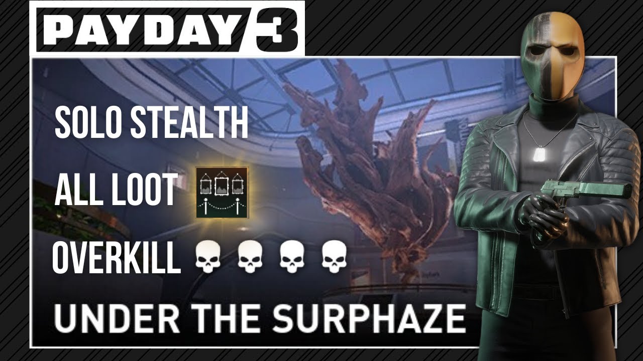 Under The Surphaze THE EASY WAY - All Loot, Overkill, Solo Stealth | Payday 3
