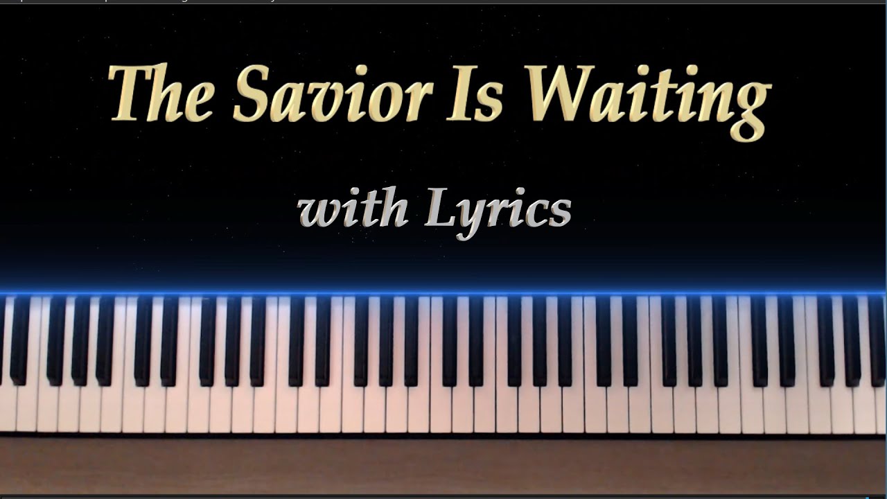 The Savior is Waiting - with Lyrics