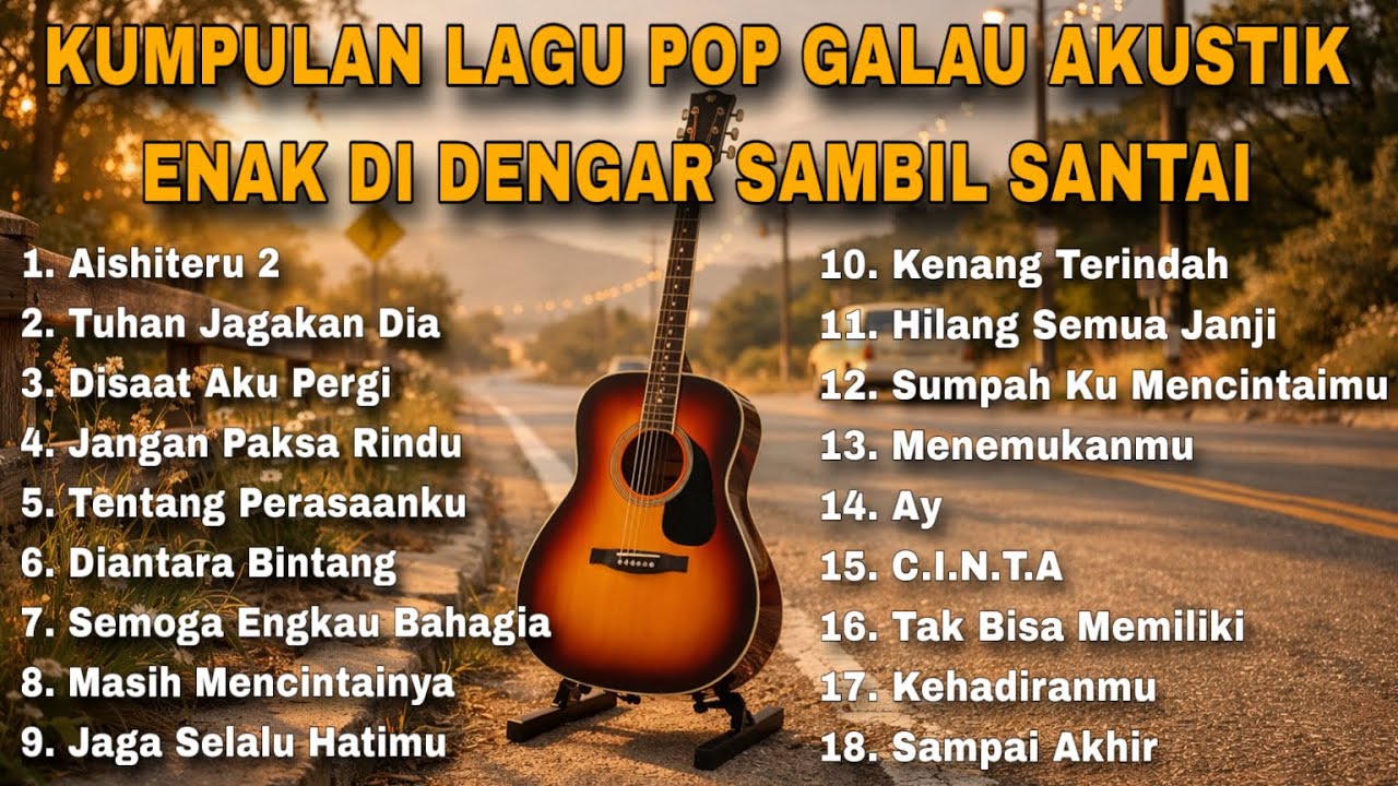 KUMPULAN LAGU POP GALAU AKUSTIK ENAK DI DENGAR SAMBIL SANTAI