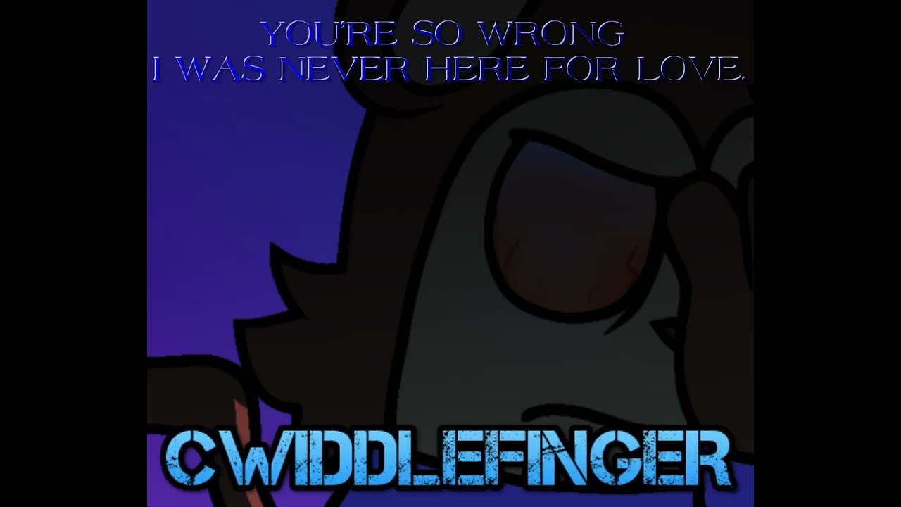 (INSTRUMENTAL, UNPOLISHED) YOU'RE SO WRONG, I WAS NEVER HERE FOR LOVE - CWIDDLEFINGER