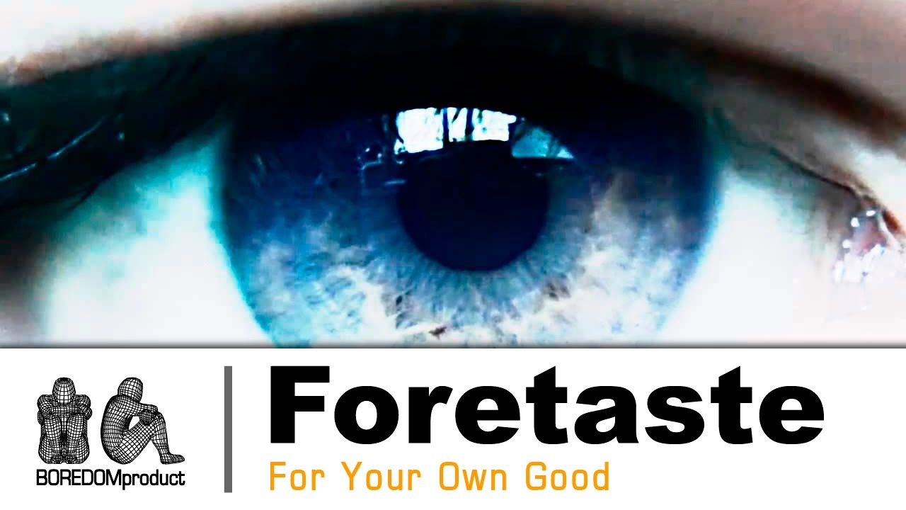 FORETASTE -  For Your Own Good