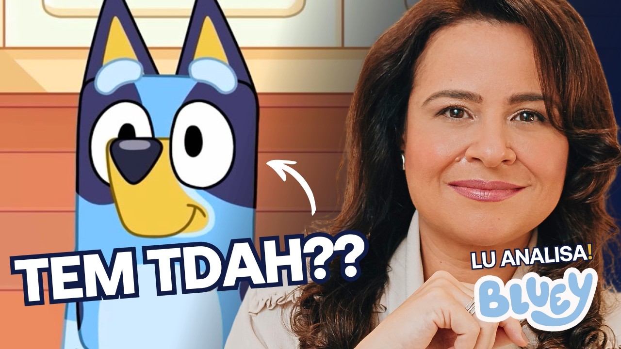 Bluey revelou o que ninguém te contou sobre o TDAH