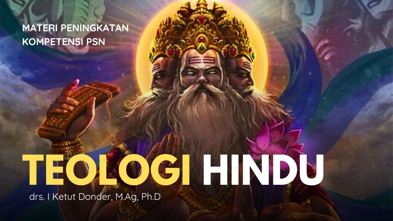 TEOLOGI HINDU - drs. I Ketut Donder, M.Ag, Ph.D - Materi Peningkatan Kompetensi PSN