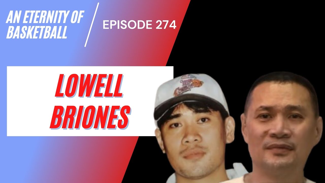 An Eternity of Basketball Episode 274: Lowell Briones