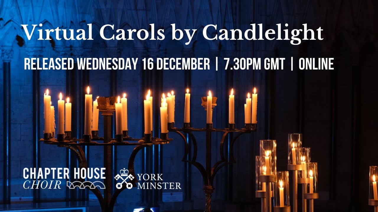 Virtual Carols by Candlelight 2020 - Chapter House Choir, York Minster