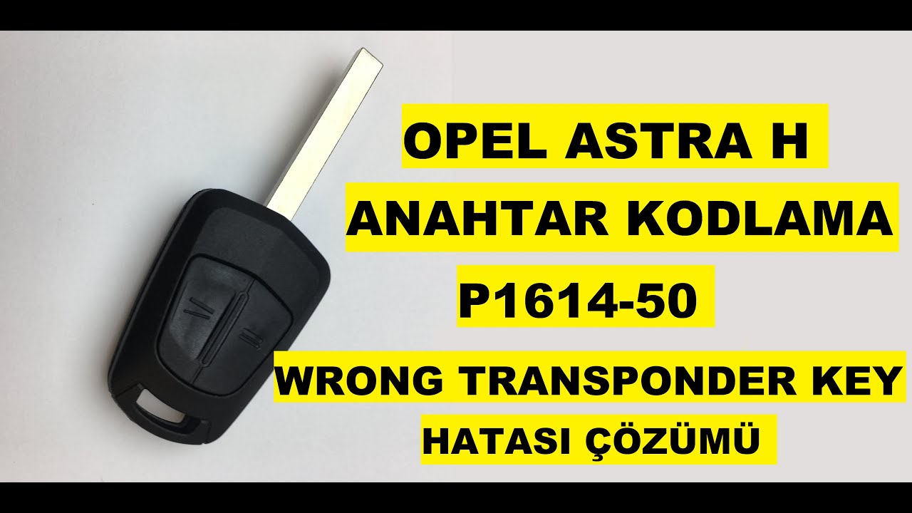 Opel Astra H Anahtar Kodlama (P1614-50 Wrong Transponder Key Hatası Çözümü)