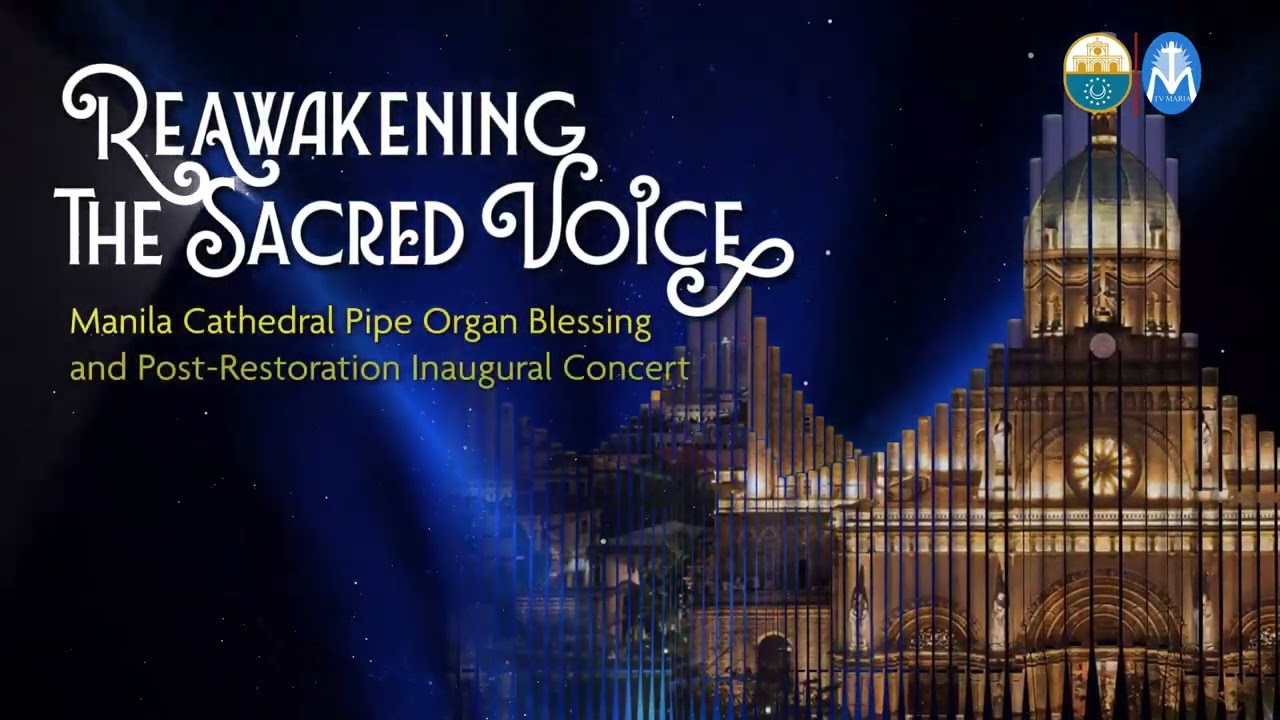 The Manila Cathedral Pipe Organ Blessing and Post-Restoration Inaugural Concert (11/21/25)