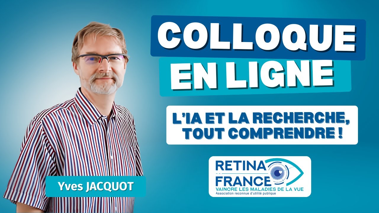 Webinaire - L'Intelligence Artificielle et la Recherche, tout comprendre ! Y. JACQUOT  RETINA FRANCE