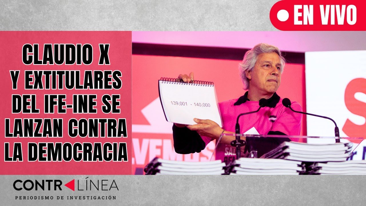 CONTRAL&Iacute;NEA EN VIVO | Claudio X y extitulares del IFE-INE se lanzan contra la democracia #news