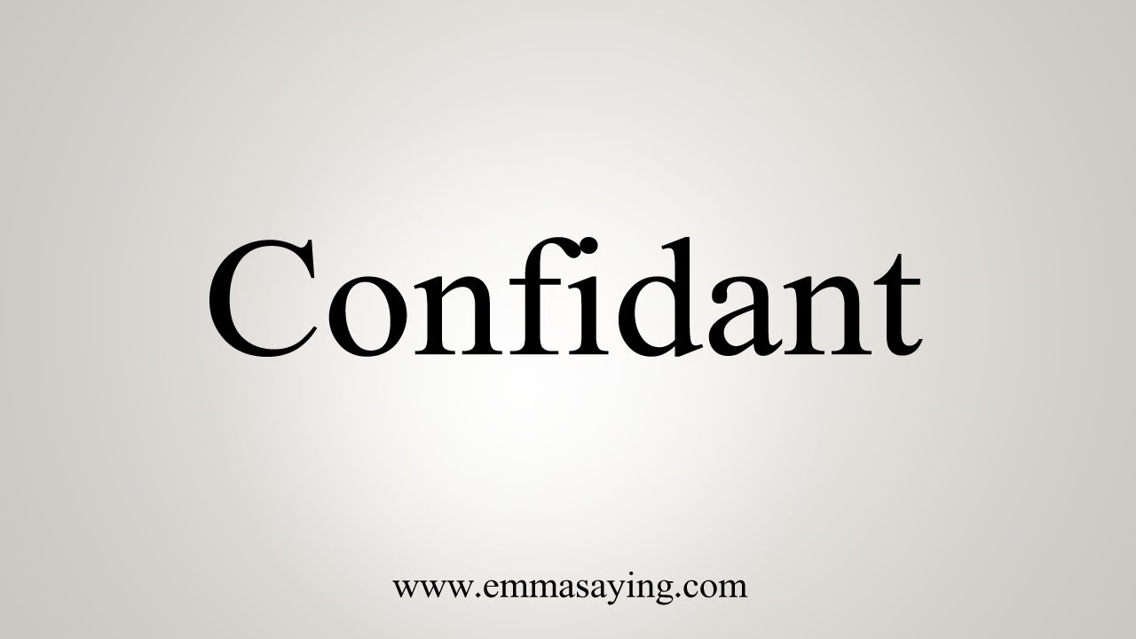 How To Say Confidant