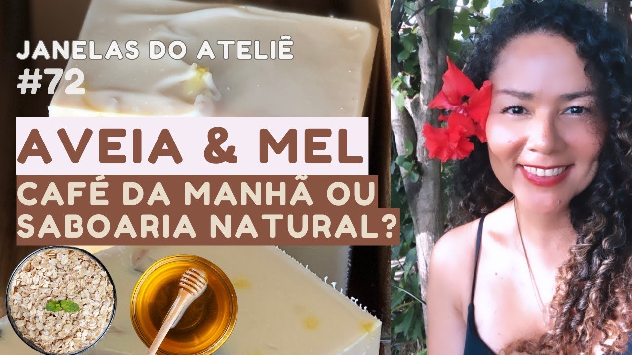 Criação de Sabonete 100% Natural de Aveia e Mel - Janelas do Ateliê ep. 72