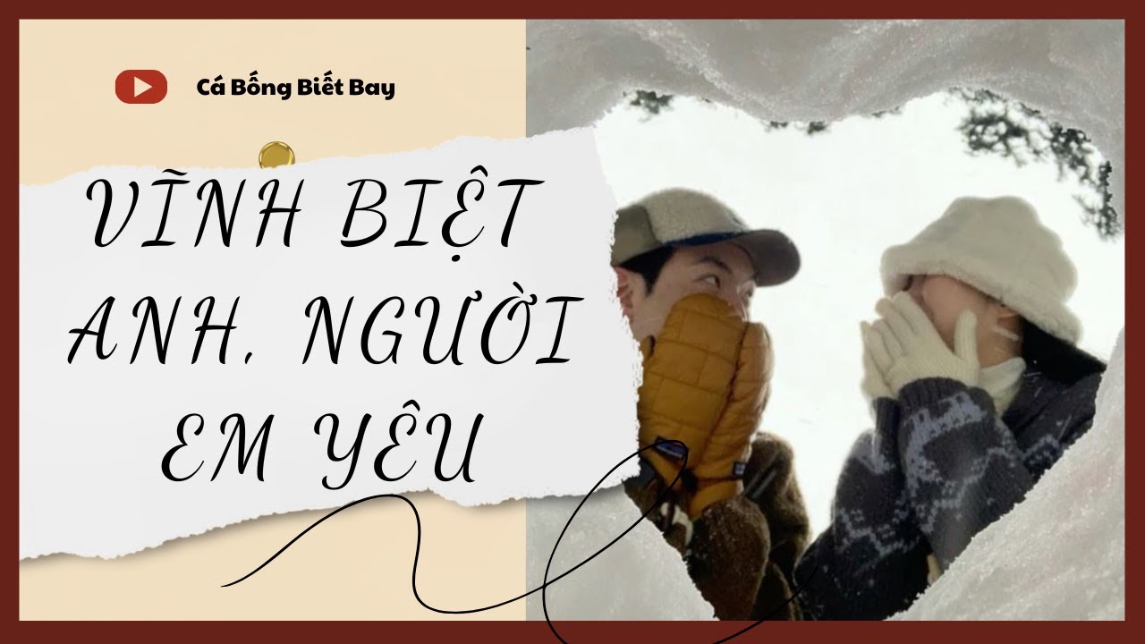 [Audio Truyện] [FULL] VĨNH BIỆT ANH, NGƯỜI EM YÊU|| Cá Bống Biết Bay || Ngôn Tình Ngược Tâm
