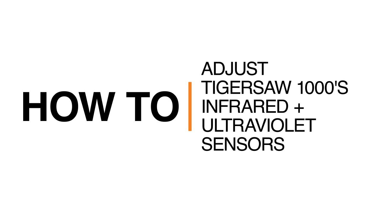 How To Adjust TigerSaw 1000's Infrared + Ultraviolet Sensors