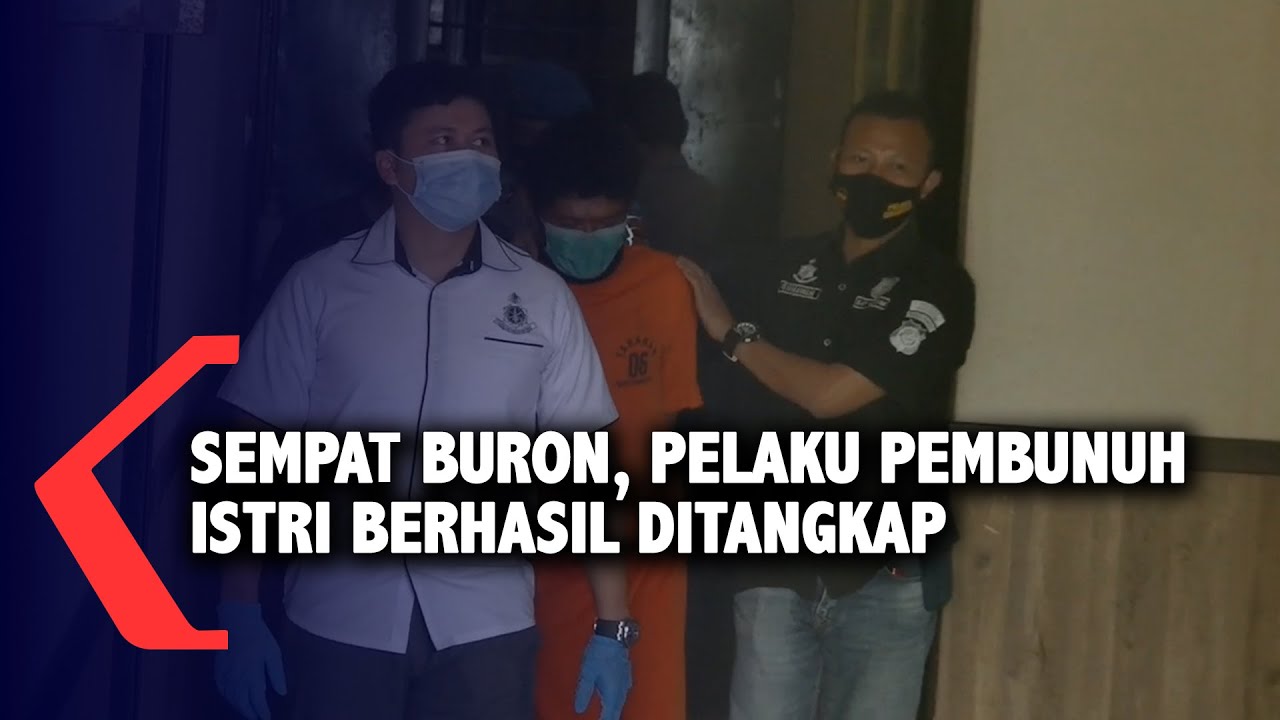 Sempat Buron, Pelaku Pembunuh Istri Berhasil Ditangkap