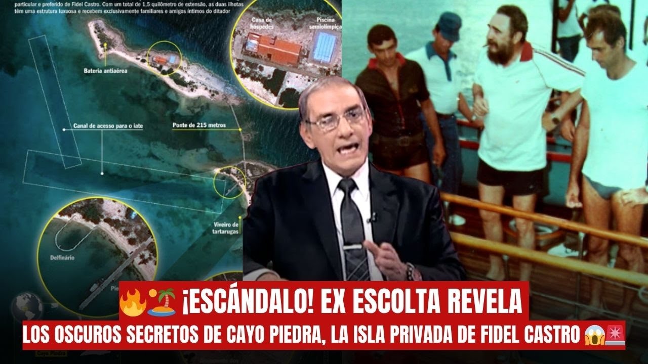 EX ESCOLTA DE CASTRO:  LA VERDAD DETRAS DE CAYO PIEDRA LA ISLA PRIVADA DE FIDEL Y SU FAMILIA