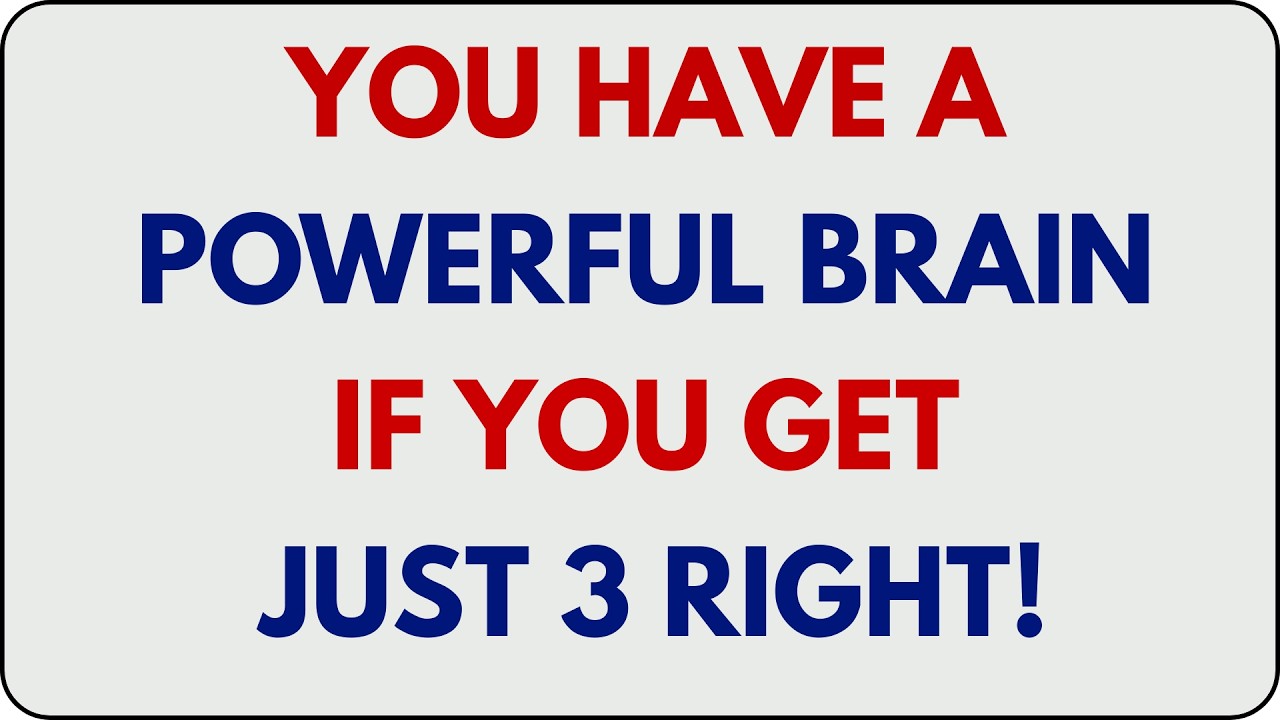 YOU HAVE A POWERFUL BRAIN IF YOU GET JUST 3 RIGHT!