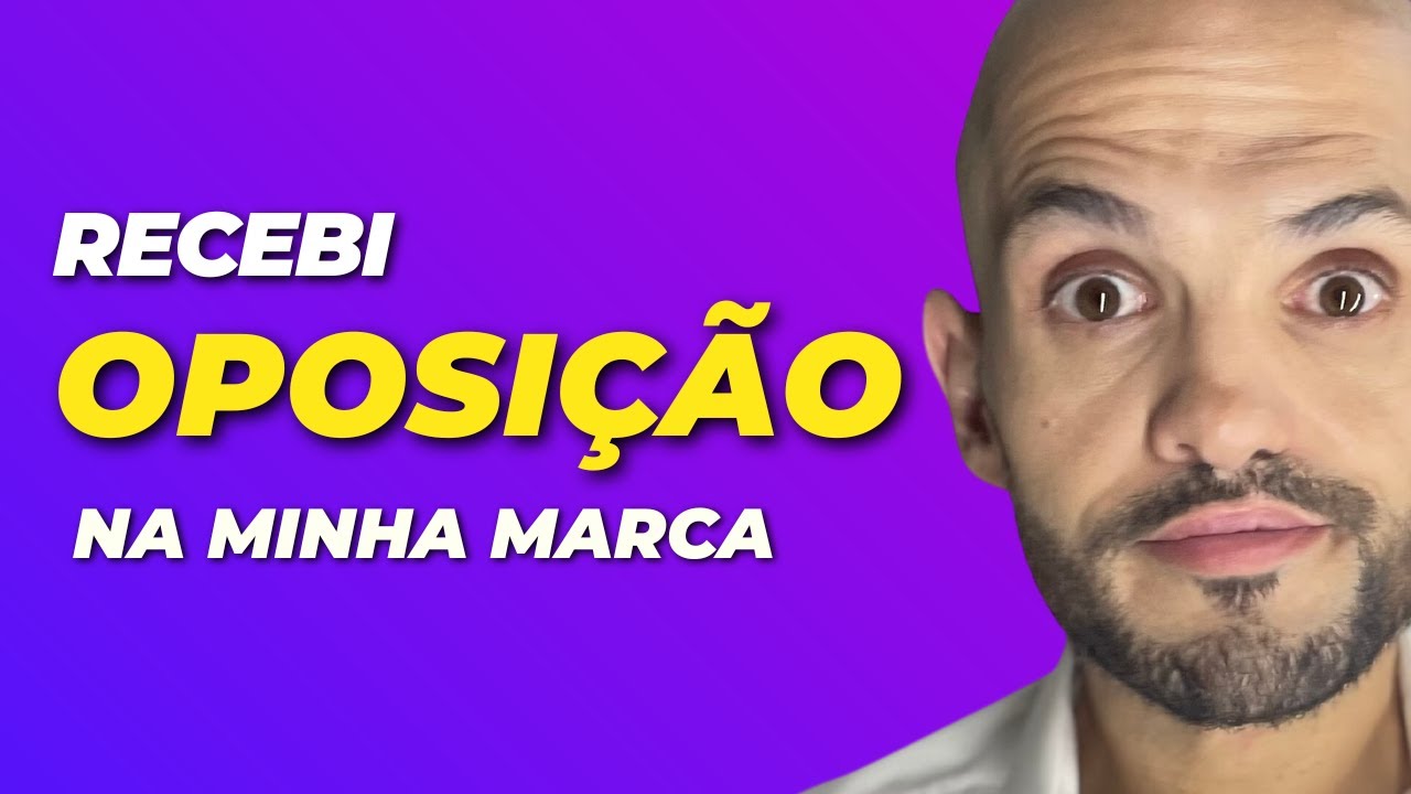 Recebeu OPOSIÇÃO no registro da marca, o que fazer?