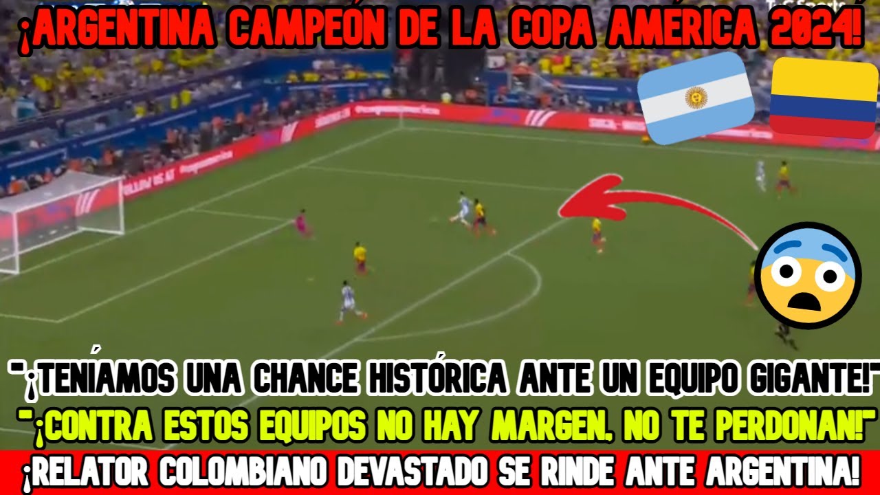 😱RELATOR COLOMBIANO DEVASTADO SE RINDE ANTE ARGENTINA CAMPEÓN DE AMÉRICA 