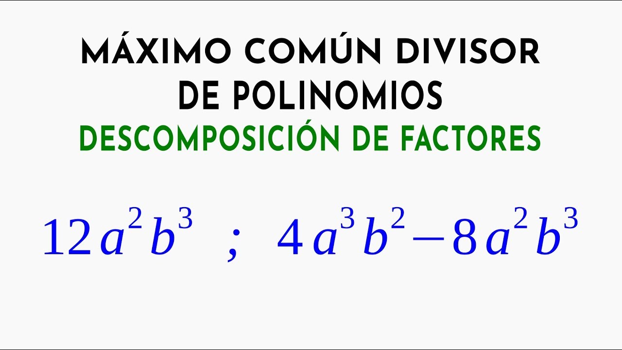 Máximo Común Divisor de Polinomios por Descomposición de Factores | 03