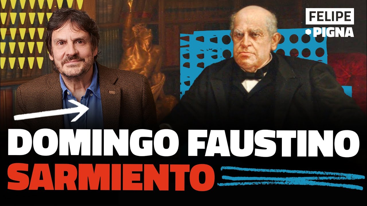 Sarmiento. Entre su civilización y su barbarie. Felipe Pigna