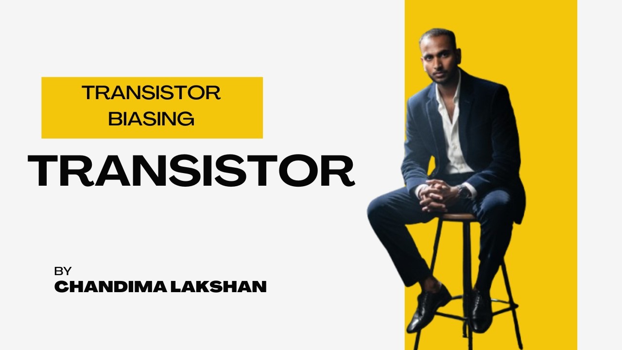 Part 3 | Transistor Biasing | by Chandima Lakshan