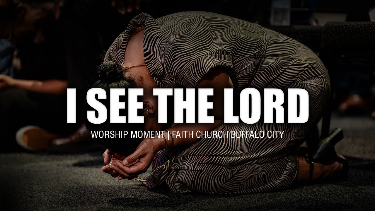 I See The Lord - Ron Kenoly  | Worship Moment | Faith Church Buffalo City