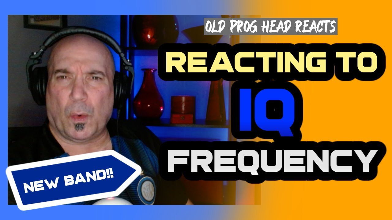 FIRST TIME HEARING IQ!!! OLD PROG HEAD REACTS TO MODERN PROG.
