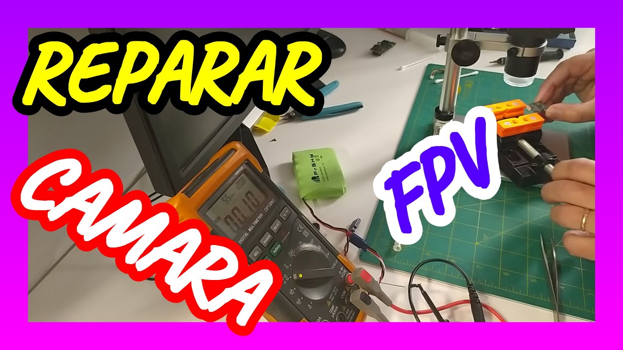 Reparar camara FPV, diagnostico, microsoldadura, cambio de lente - linea de tiempo en la descripcion