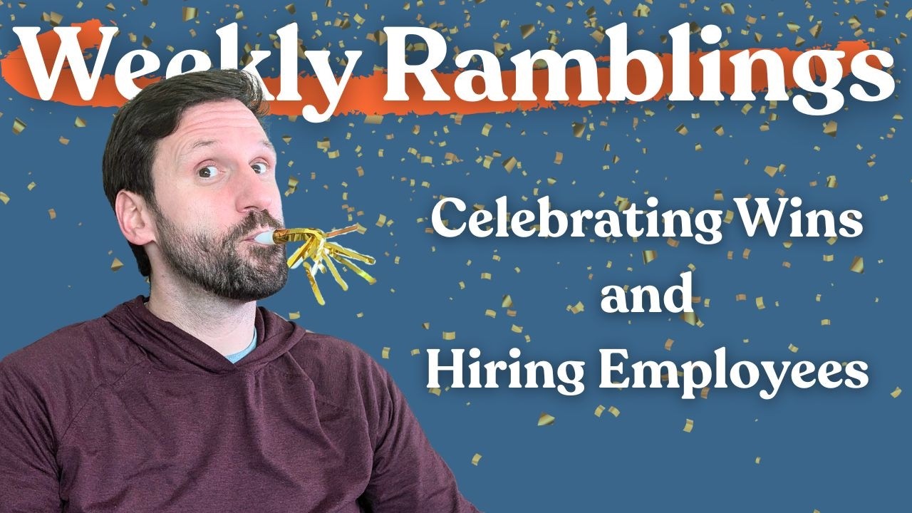 Weekly Rambling: Celebrating Wins and Hiring People