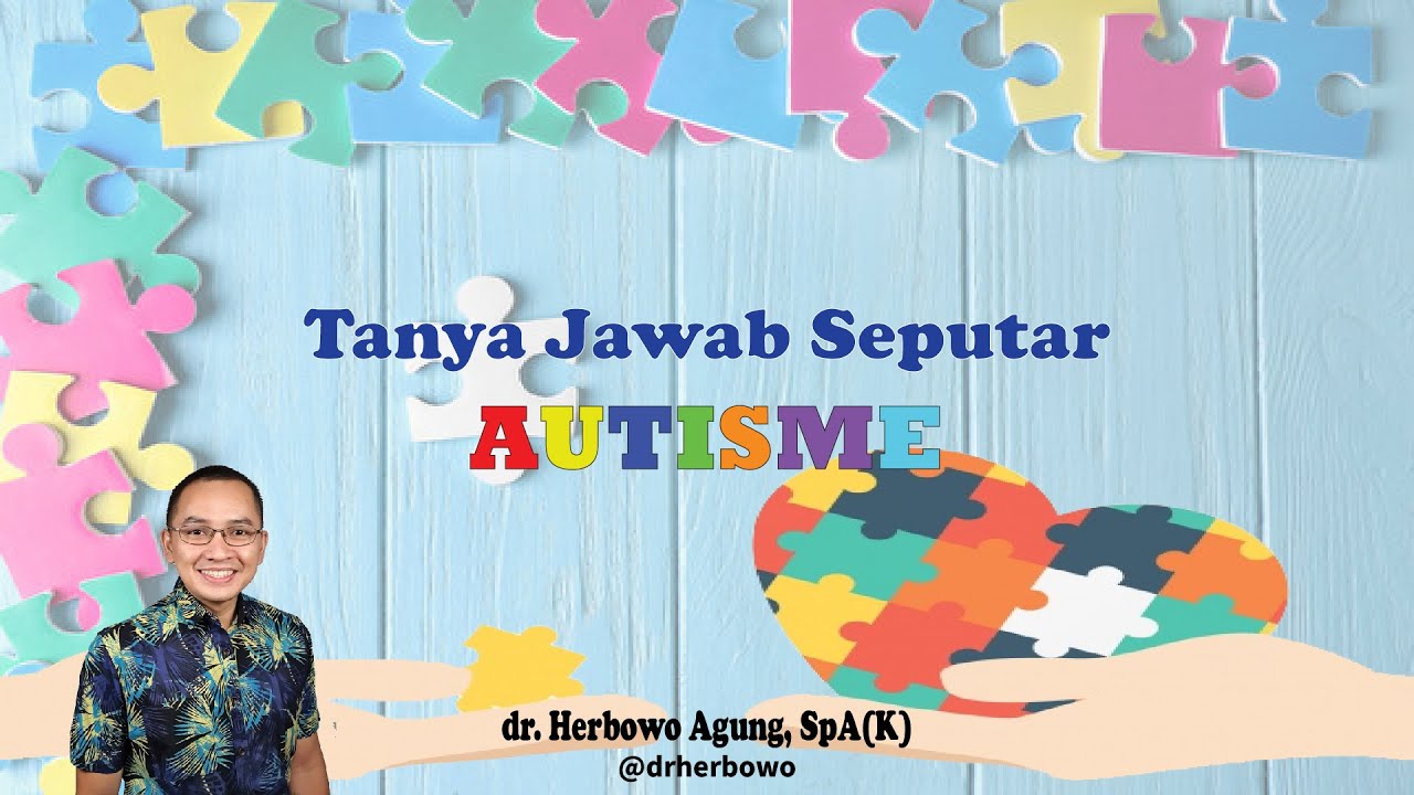 Segala Pertanyaan Orangtua Tentang Autisme.