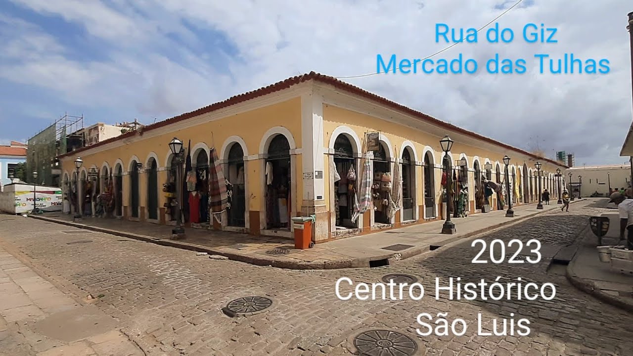 Centro Hist&oacute;rico de S&atilde;o Lu&iacute;s. Mercado das Tulhas, Rua do Giz. 2023