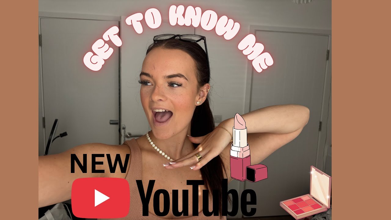 Get to know me💄 // My first video!!!!